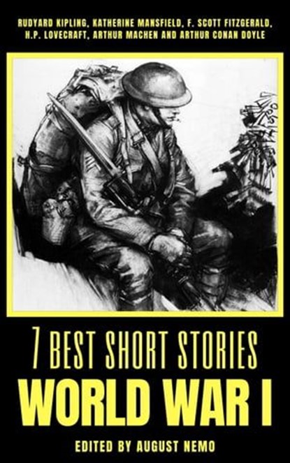 7 best short stories - World War I, Rudyard Kipling ; Katherine Mansfield ; F. Scott Fitzgerald ; H. P. Lovecraft ; Arthur Machen ; Arthur Conan Doyle ; August Nemo - Ebook - 9783968583532