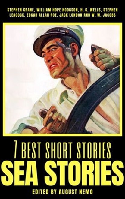 7 best short stories - Sea Stories, Stephen Crane ; William Hope Hodgson ; H. G. Wells ; Stephen Leacock ; Edgar Allan Poe ; Jack London ; W. W. Jacobs ; August Nemo - Ebook - 9783968584027