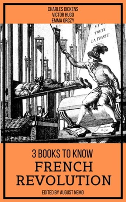3 books to know French Revolution, Charles Dickens ; Victor Hugo ; Emma Orczy ; August Nemo - Ebook - 9783968584485
