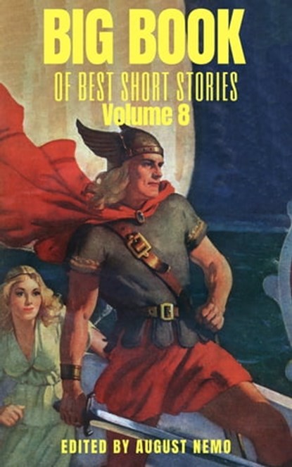 Big Book of Best Short Stories - Volume 8, Émile Zola ; Stewart Edward White ; Sarah Orne Jewett ; Willa Cather ; George Ade ; Robert W. Chambers ; George Gissing ; Lord Dunsany ; Ruth McEnery Stuart ; Bjørnstjerne Bjørnson ; August Nemo - Ebook - 9783968584980