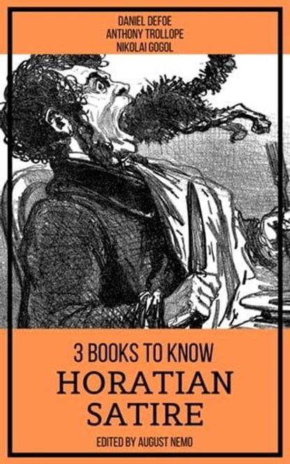 3 books to know Horatian Satire, Daniel Defoe ; Anthony Trollope ; Nikolai Gogol ; August Nemo - Ebook - 9783968585017