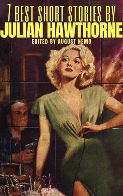 7 best short stories by Julian Hawthorne, Julian Hawthorne ; August Nemo - Ebook - 9783968585338