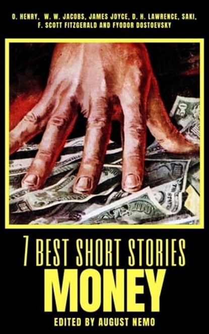 7 best short stories - Money, O. Henry ; W. W. Jacobs ; James Joyce ; D. H. Lawrence ; Saki (H.H. Munro) ; F. Scott Fitzgerald ; August Nemo - Ebook - 9783968586168