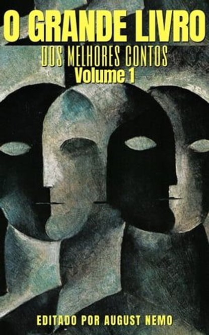 O Grande Livro dos Melhores Contos - Volume 1, Monteiro Lobato ; Machado de Assis ; Olavo Bilac ; Eça de Queirós ; Humberto de Campos ; Visconde de Taunay ; Manuel de Oliveira Paiva ; Raul Pompéia ; Alexandre Herculano ; Sílvio Romero ; August Nemo - Ebook - 9783968586243
