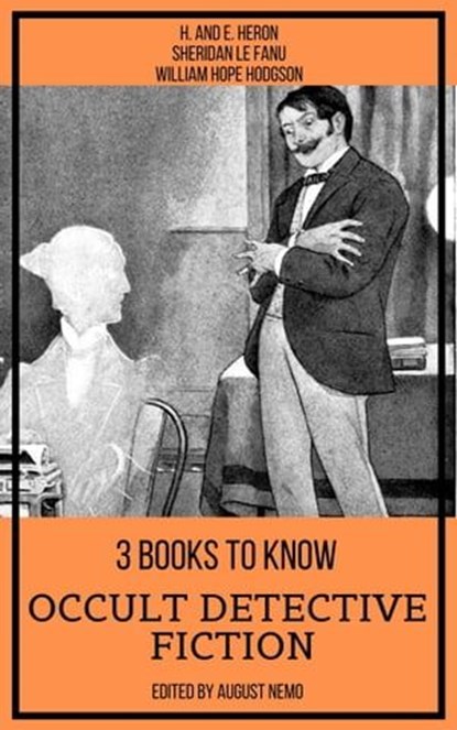 3 books to know Occult Detective Fiction, H. and E. Heron ; Sheridan Le Fanu ; William Hope Hodgson ; August Nemo - Ebook - 9783968586366