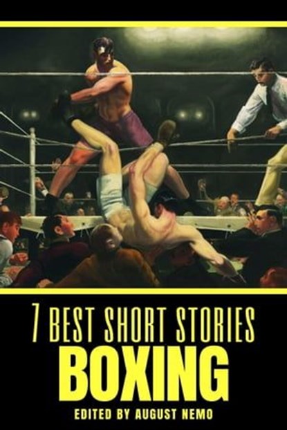 7 best short stories - Boxing, Arthur Conan Doyle ; Jack London ; Robert E. Howard ; Ring Lardner ; August Nemo - Ebook - 9783968586724