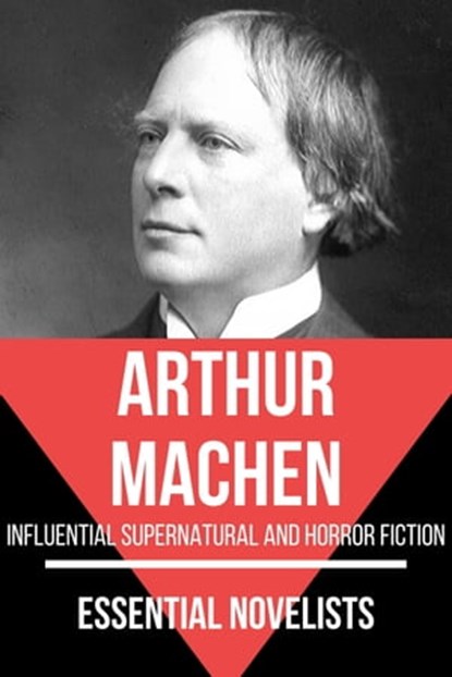 Essential Novelists - Arthur Machen, Arthur Machen ; August Nemo - Ebook - 9783968587196