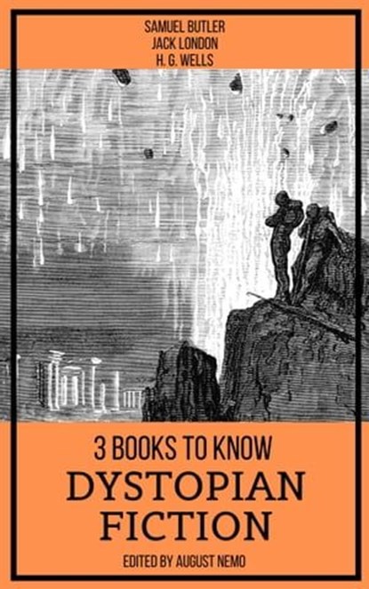 3 books to know Dystopian Fiction, Jack London ; H. G. Wells ; Samuel Butler ; August Nemo - Ebook - 9783968587202