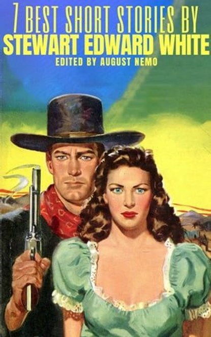 7 best short stories by Stewart Edward White, Stewart Edward White ; August Nemo - Ebook - 9783968588001