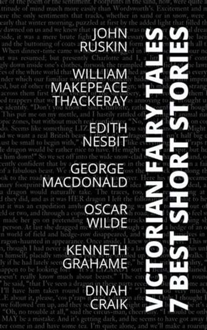 7 best short stories - Victorian Fairy Tales, Oscar Wilde ; Dinah Craik ; John Ruskin ; Edith Nesbit ; Kenneth Grahame ; George MacDonald ; August Nemo - Ebook - 9783968588094
