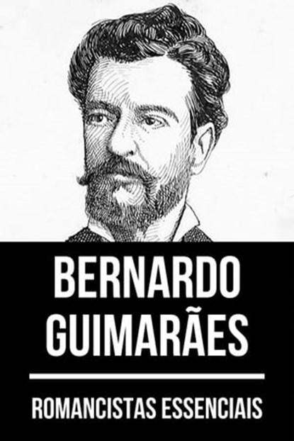 Romancistas Essenciais - Bernardo Guimarães, Bernardo Guimarães ; August Nemo - Ebook - 9783968588223