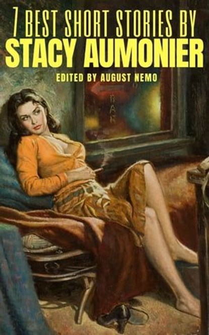 7 best short stories by Stacy Aumonier, Stacy Aumonier ; August Nemo - Ebook - 9783968588285