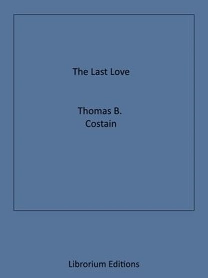 The Last Love, Thomas B. Costain - Ebook - 9783968588940