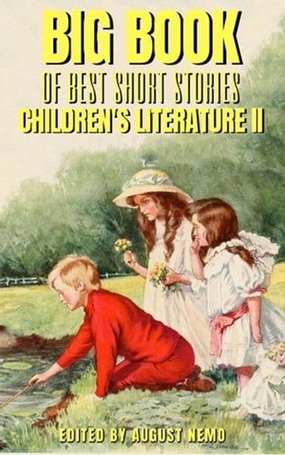 Big Book of Best Short Stories - Specials - Children's literature 2, Selma Lagerlöf ; Hans Christian Andersen ; Eleanor H. Porter ; Wilhelm Hauff ; George MacDonald ; August Nemo - Ebook - 9783968589046