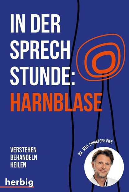 In der Sprechstunde: Harnblase; Verstehen - behandeln - heilen, Christoph Pies - Paperback - 9783968590196