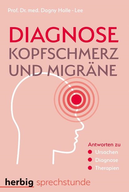 Diagnose Kopfschmerz und Migräne, Dagny Holle-Lee - Paperback - 9783968590219