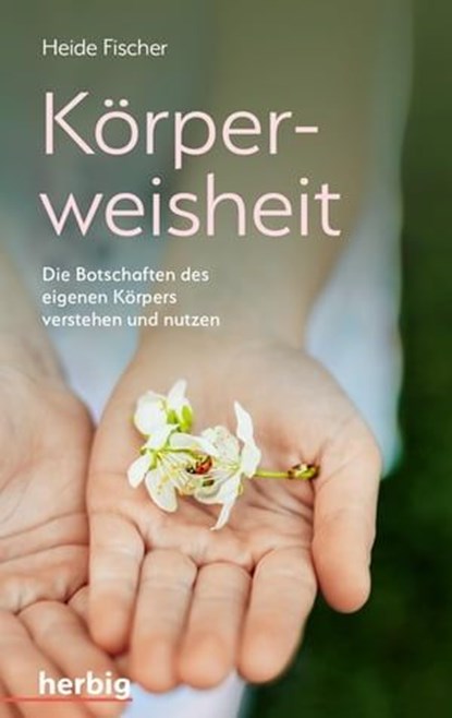 Körperweisheit, Heide Fischer - Ebook - 9783968595016