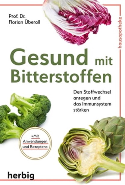 Gesund mit Bitterstoffen, Florian Überall - Ebook - 9783968595108