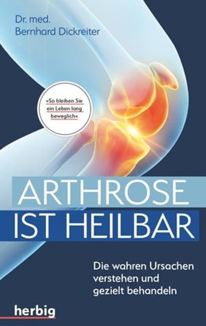 Arthrose ist heilbar, Bernhard Dickreiter - Ebook - 9783968595146