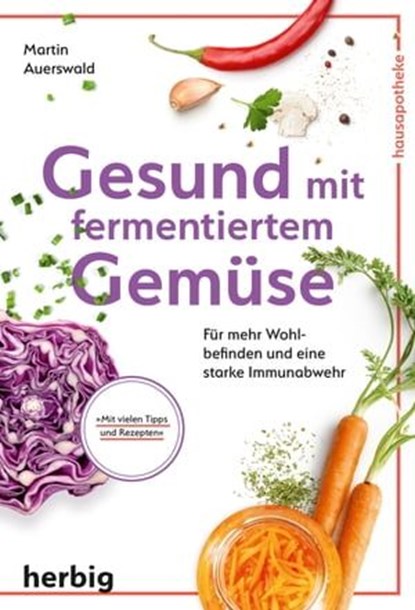 Gesund mit fermentiertem Gemüse, Martin Auerswald - Ebook - 9783968595221