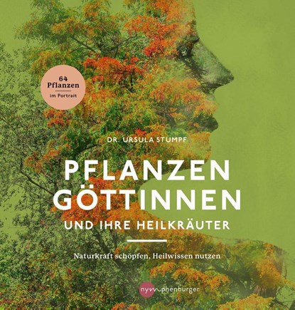 Pflanzengöttinnen und ihre Heilkräuter, Ursula Stumpf - Gebonden - 9783968600666