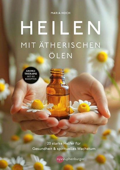 Heilen mit ätherischen Ölen, Maria Hoch - Paperback - 9783968600833