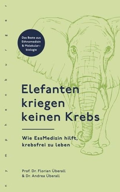 Elefanten kriegen keinen Krebs, Florian Überall ; Andrea Überall - Ebook - 9783968605098