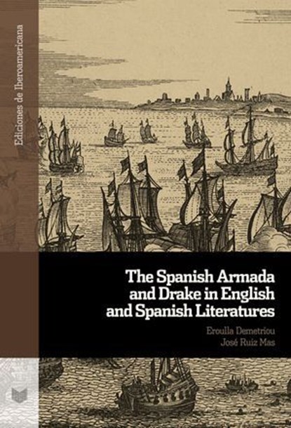 The Spanish Armada and Drake in English and Spanish Literatures, Eroulla Demetriou ; José Ruiz Mas - Ebook - 9783968695365