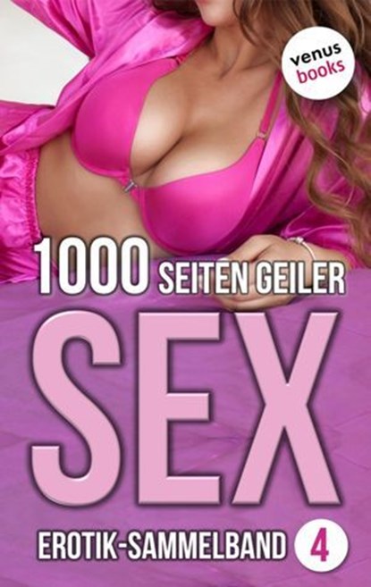 1000 Seiten geiler Sex - Verführerisch heiß! (Erotik ab 18, unzensiert), Lilly Lindberg - Ebook - 9783968980027
