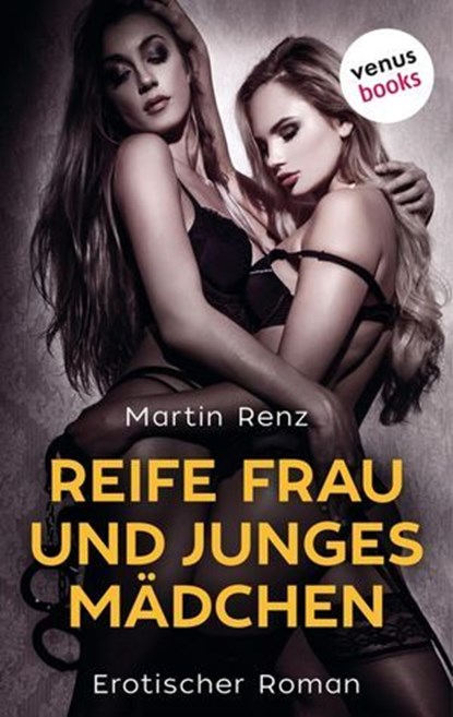 Reife Frau & junges Mädchen, Martin Renz - Ebook - 9783968980140