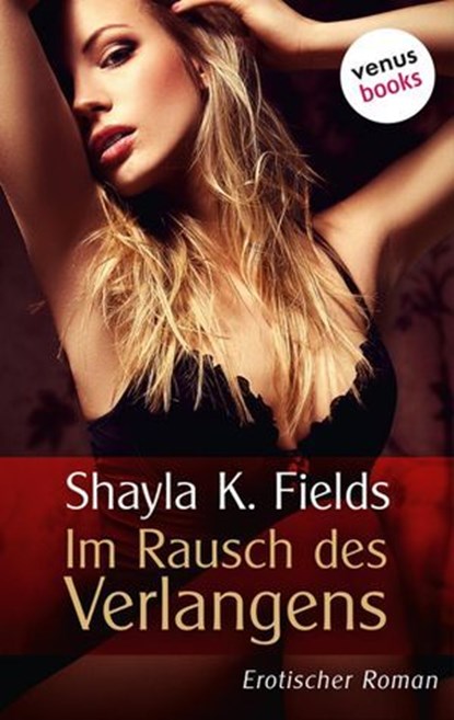 Im Rausch des Verlangens, Shayla K. Fields - Ebook - 9783968980584