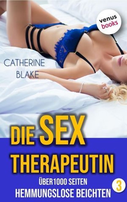Die Sex-Therapeutin - Hemmungslose Beichten, Catherine Blake - Ebook - 9783968982175