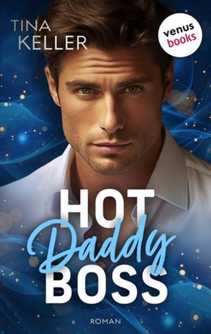 Hot Daddy Boss - oder: Sweet Surprise, Tina Keller - Ebook - 9783968983202