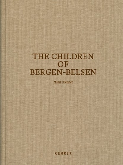 The Children Of Bergen-belsen, Maria Klenner - Gebonden - 9783969001325