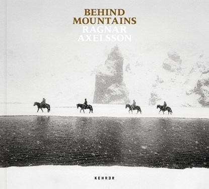 Behind Mountains, Ragnar Axelsson - Gebonden - 9783969001950