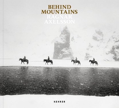 Behind Mountains, Ragnar Axelsson - Gebonden - 9783969001950