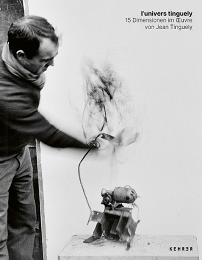 l'univers tinguely, Jean Tingley - Gebonden - 9783969001998