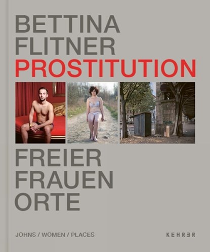 Prostitution - Freier, Frauen, Orte, Bettina Flitner - Gebonden - 9783969002049