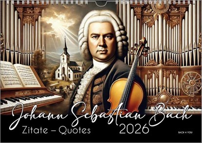 Der Johann-Sebastian-Bach-Zitate-Kalender, ein Musik-Kalender 2026, DIN A4, Peter Bach Jr. - Paperback - 9783969031186