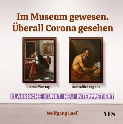 Im Museum gewesen. Überall Corona gesehen, Wolfgang Luef - Gebonden - 9783969051030