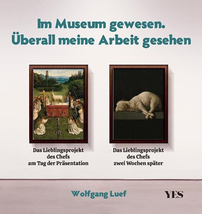Im Museum gewesen. Überall meine Arbeit gesehen, Wolfgang Luef - Gebonden - 9783969051900