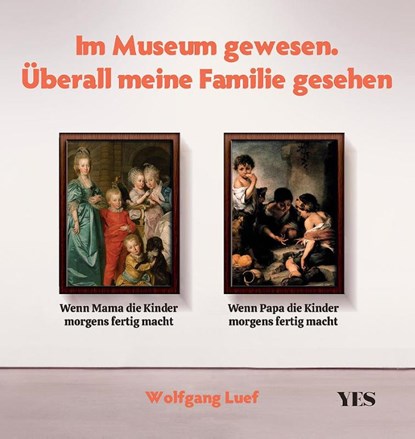 Im Museum gewesen. Überall meine Familie gesehen, Wolfgang Luef - Gebonden - 9783969051931