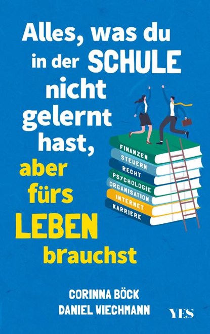 Alles, was du in der Schule nicht gelernt hast, aber fürs Leben brauchst, Daniel Wiechmann ; Corinna Böck - Paperback - 9783969052310