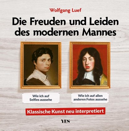 Die Freuden und Leiden des modernen Mannes, Wolfgang Luef - Gebonden - 9783969052914