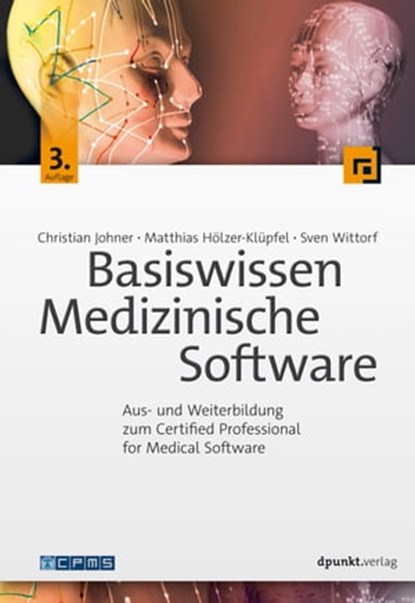 Basiswissen Medizinische Software, Christian Johner ; Matthias Hölzer-Klüpfel ; Sven Wittorf - Ebook - 9783969100585