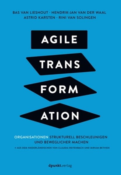 Agile Transformation, Bas van Lieshout ; Hendrik-Jan van der Waal ; Astrid Karsten ; Rini van Solingen - Ebook - 9783969100790