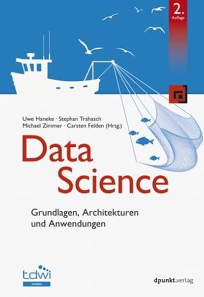 Data Science, Uwe Haneke ; Stephan Trahasch ; Michael Zimmer ; Carsten Felden - Ebook - 9783969101537
