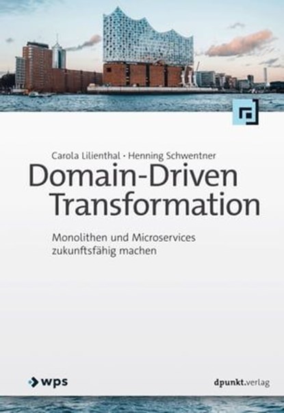 Domain-Driven Transformation, Carola Lilienthal ; Henning Schwentner - Ebook - 9783969107652