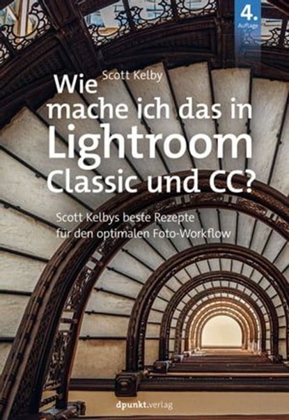Wie mache ich das in Lightroom Classic und CC?, Scott Kelby - Ebook - 9783969109823