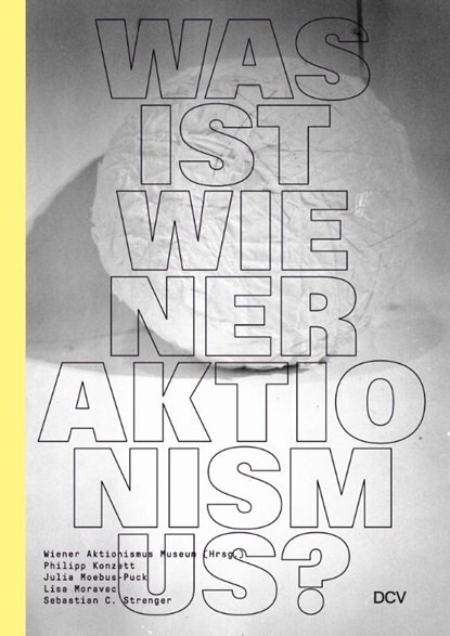Was ist Wiener Aktionismus?, Lisa Moravec ; Julia Moebus-Puck ; Eva Badura-Triska - Gebonden - 9783969121566